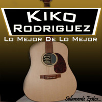 Kiko Rodriguez - Lo Mejor de Lo Mejor