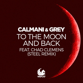 Calmani & Grey feat. Chad Clemens - To the Moon and Back (Steel Remix)