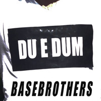 Basebrothers - Du e dum