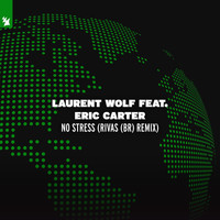 Laurent Wolf feat. Eric Carter - No Stress (Rivas (BR) Remix)