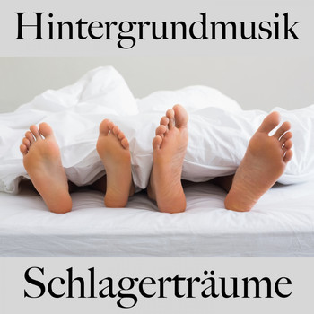 Various Artists - Hintergrundmusik: Schlagerträume - Die Besten Sounds Zum Entspannen