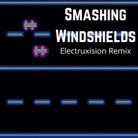 Electrux - Smashing Windshields (Electruxision Remix)