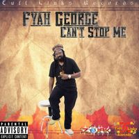 Fyah George - Cant Stop Me