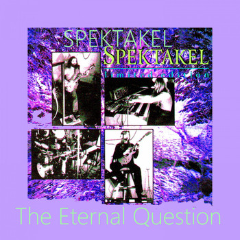 Spektakel & SPEKTAKEL - The Eternal Question