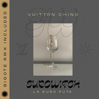 Eurowitch - Vuitton Chino (Explicit)