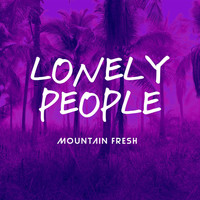 Mountain Fresh - Lonely People