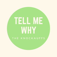 The Knockauffs - Tell Me Why