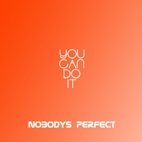 Nobodys Perfect - You Can Do It