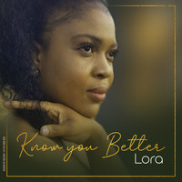 Lora - Know You Better