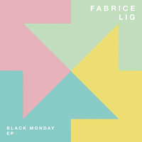 Fabrice Lig - Black Monday EP
