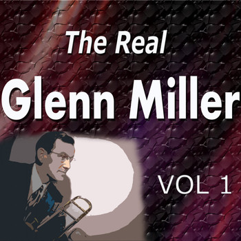Glenn Miller - The Real Glenn Miller Vol. 1
