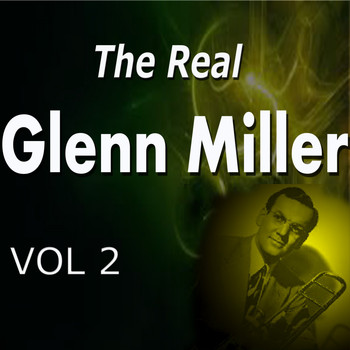 Glenn Miller - The Real Glenn Miller Vol. 2