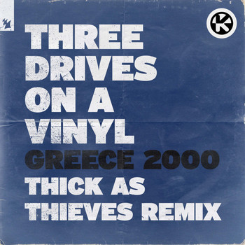 Three Drives On A Vinyl - Greece 2000 (Thick As Thieves Remix)