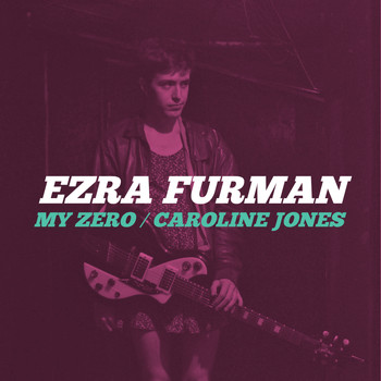 Ezra Furman - My Zero b/w Caroline Jones