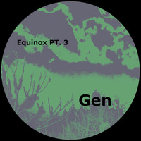 Gen - Equinox, Pt. 3