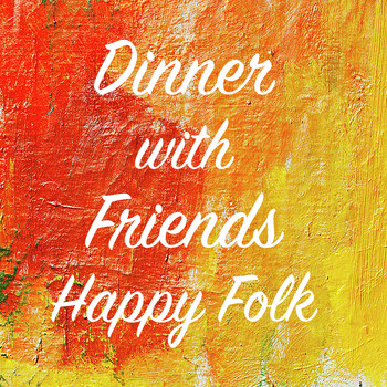 Various Artists - Dinner with Friends Happy Folk