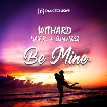 Withard, Max R. & Sunvibez - Be Mine