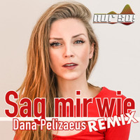Dana Pelizaeus - Sag mir wie (Nur So! Remix)