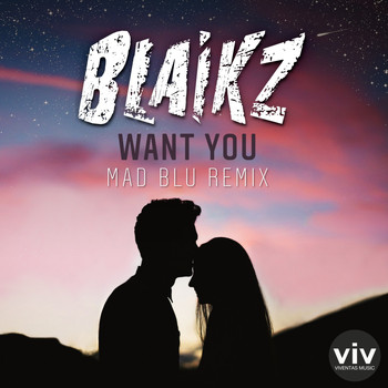 Blaikz - Want You (Mad Blu Remix)