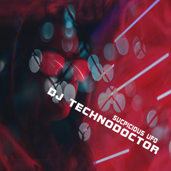 Dj Technodoctor - Sucpisious Ufo