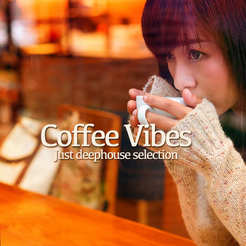 Various Artists - Coffee Vibes (Just Deephouse Selection)