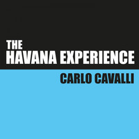 Carlo Cavalli - The Havana Experience