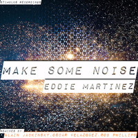 Eddie Martinez - Make Some Noise