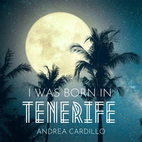 Andrea Cardillo - I was born in Tenerife