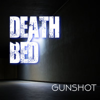 Gunshot - Death Bed