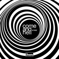 Come and Hell - Say What