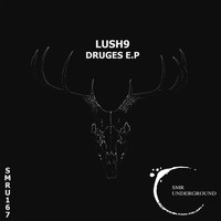 Lush9 - Druges E.P