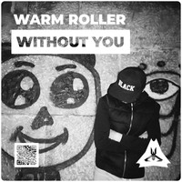 Warm Roller - Without You