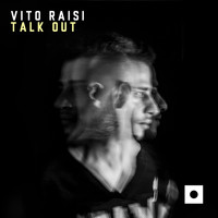 Vito Raisi - Talk Out