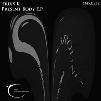 TrixX K - Present Body E.P