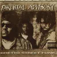 Parental Advisory - Ghetto Street Funk (Explicit)