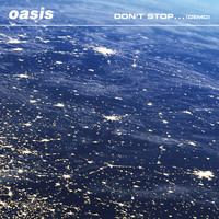 Oasis - Don't Stop… (Demo)