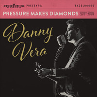 Danny Vera - Pressure Makes Diamonds (2020 Version)