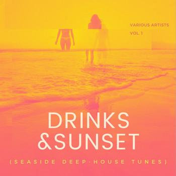 Various Artists - Drinks & Sunset (Seaside Deep-House Tunes), Vol. 1