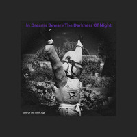 Sons Of The Silent Age - In Dreams Beware The Darkness Of Night