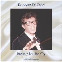 Peppino Di Capri - Marina / Let Me Cry (All Tracks Remastered)