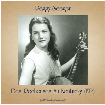 Peggy Seeger - Des Rocheuses Au Kentucky (EP) (All Tracks Remastered)
