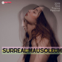 Mumbai Trance - Surreal Mausoleum - 2019 Goa Trance Festival