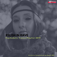 MAVN - Relish In Rave - Psychedelic Trance Playlist 2019 (Exclusive Compilation By Gagik EMY)