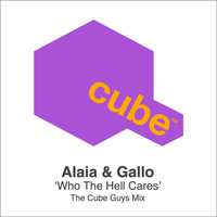 Alaia & Gallo - Who The Hell Cares (The Cube Guys Mix [Explicit])