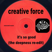 Creative Force - It's so Good (2019 Deepness Re-Edit)