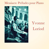 Yvonne Loriod - Messiaen: Préludes pour Piano