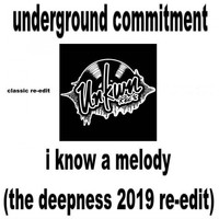 Underground Commitment - I Know a Melody (The Deepness 2019 Re-Edit)