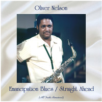 Oliver Nelson - Emancipation Blues / Straight Ahead (All Tracks Remastered)