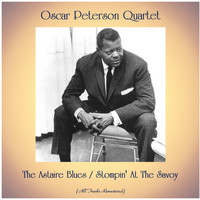 Oscar Peterson Quartet - The Astaire Blues / Stompin' At The Savoy (All Tracks Remastered)