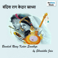 Shraddha Jain - Bandish Raag Kedar Sandhya